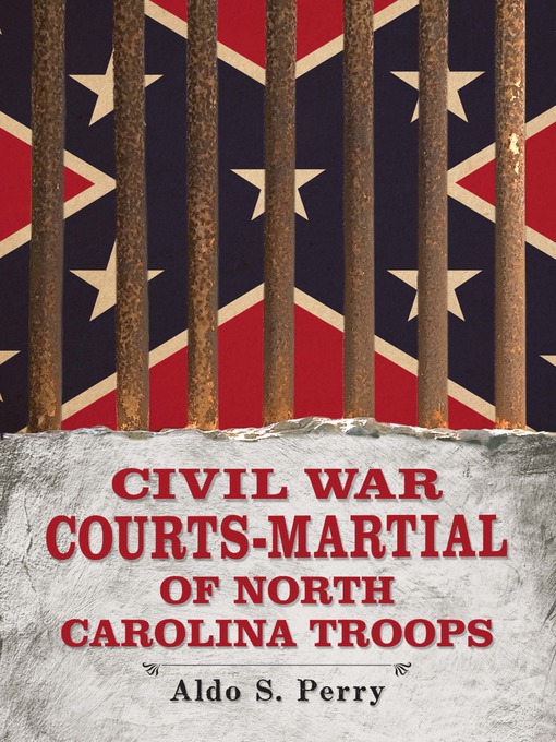 Title details for Civil War Courts-Martial of North Carolina Troops by Aldo S. Perry - Available